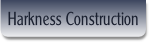 Harkness Construction.